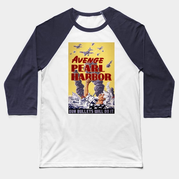 Digitally Restored Avenge Pearl Harbor US Government Propaganda Print Baseball T-Shirt by vintageposterco